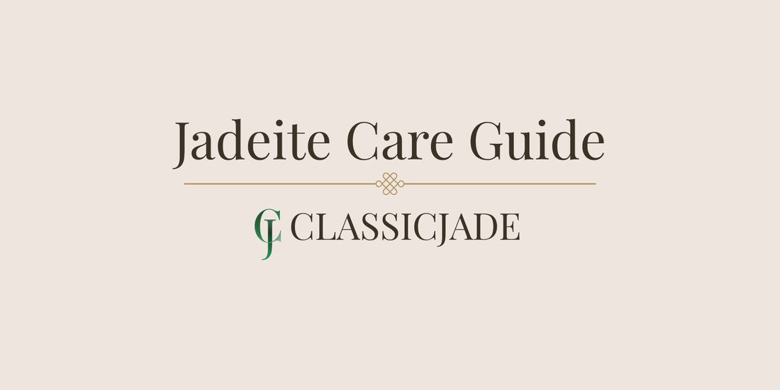 ClassicJade: Jadeite Care Guide
